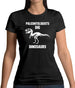 Paleontologists Dig Dinosaurs Womens T-Shirt