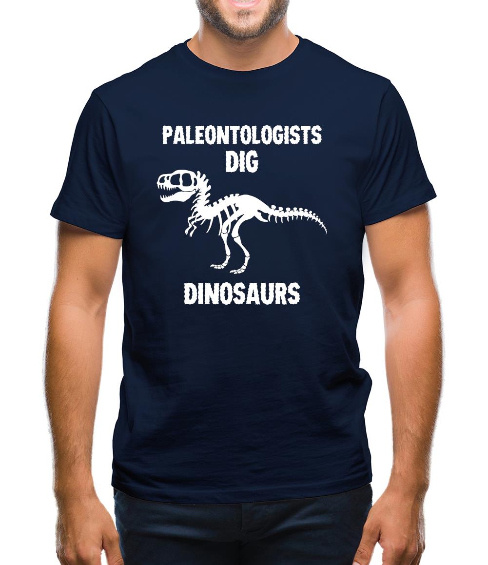 Paleontologists Dig Dinosaurs Mens T-Shirt