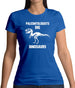 Paleontologists Dig Dinosaurs Womens T-Shirt