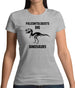 Paleontologists Dig Dinosaurs Womens T-Shirt