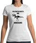 Paleontologists Dig Dinosaurs Womens T-Shirt