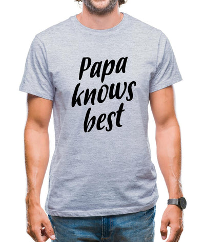 Papa Knows Best Mens T-Shirt
