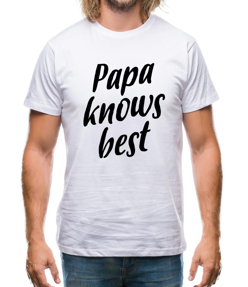 Papa Knows Best Mens T-Shirt