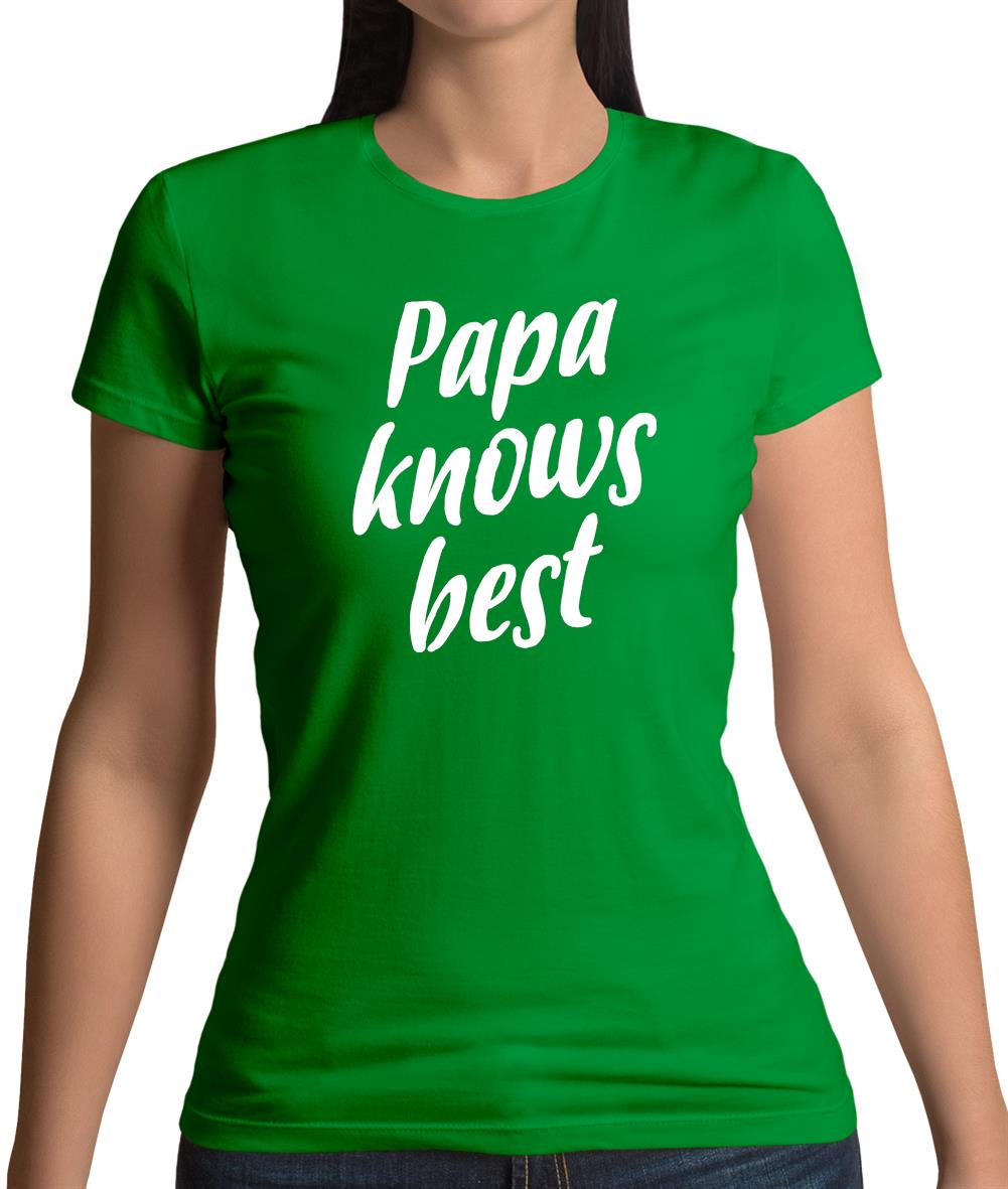 Papa Knows Best Womens T-Shirt