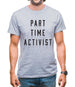 Part Time Activist Mens T-Shirt