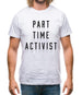 Part Time Activist Mens T-Shirt