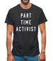 Part Time Activist Mens T-Shirt