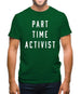 Part Time Activist Mens T-Shirt