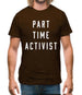 Part Time Activist Mens T-Shirt