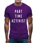 Part Time Activist Mens T-Shirt