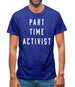 Part Time Activist Mens T-Shirt