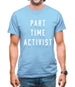 Part Time Activist Mens T-Shirt