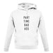 Part Time Bad Ass unisex hoodie