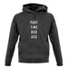 Part Time Bad Ass unisex hoodie