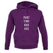 Part Time Bad Ass unisex hoodie
