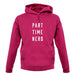 Part Time Nerd unisex hoodie