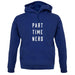 Part Time Nerd unisex hoodie