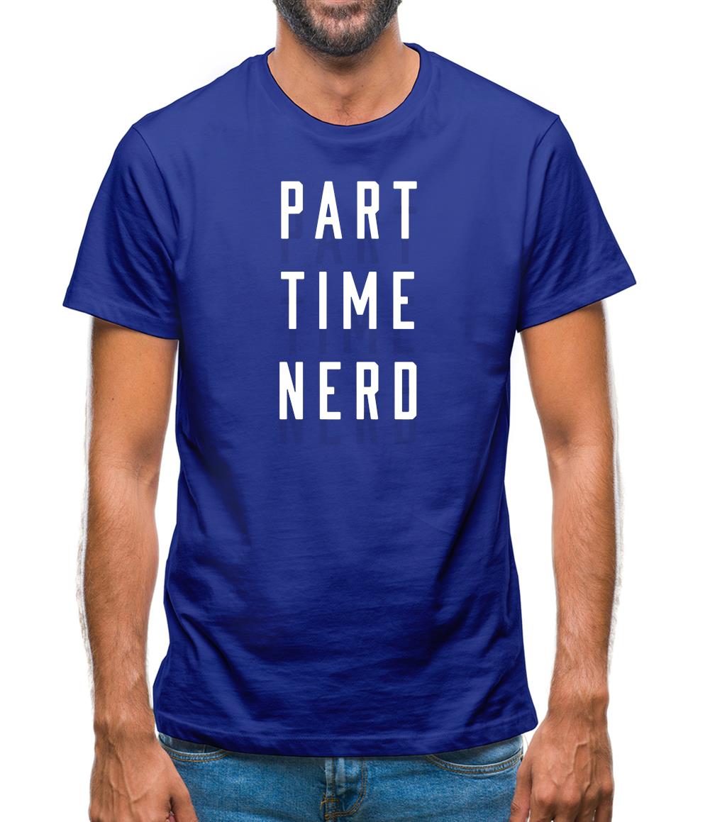 Part Time Nerd Mens T-Shirt