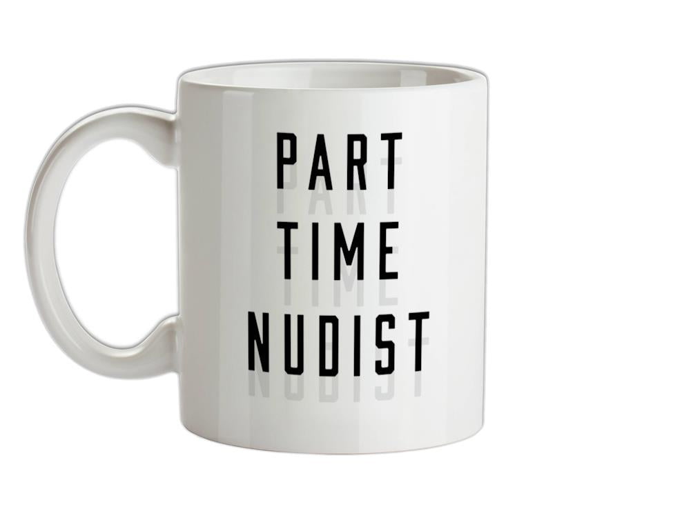 Part Time Nudist Ceramic Mug