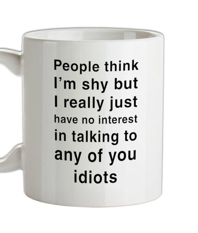 People Think I'm Shy, Not Interested Ceramic Mug
