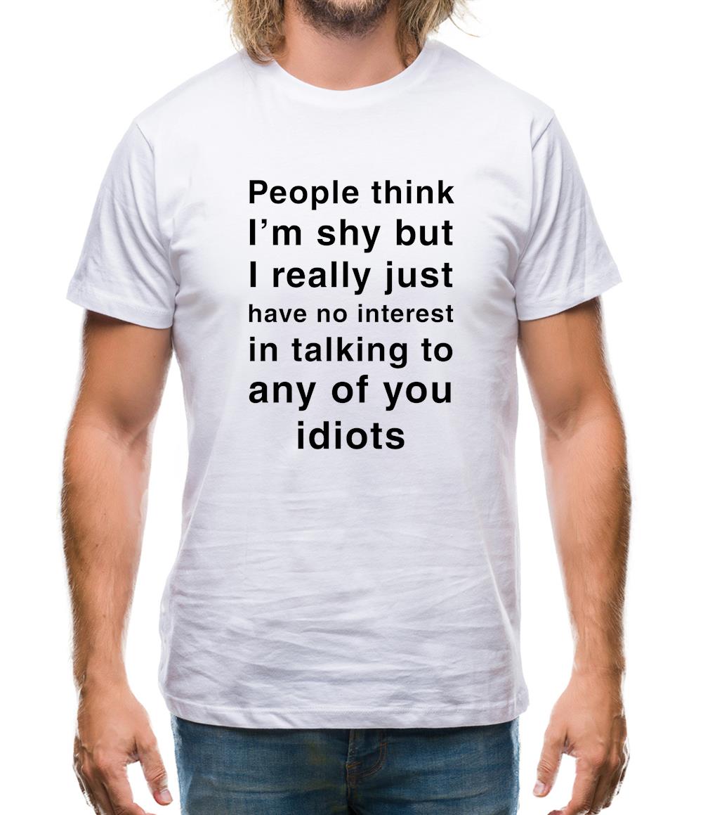 People Think I'm Shy, Not Interested Mens T-Shirt