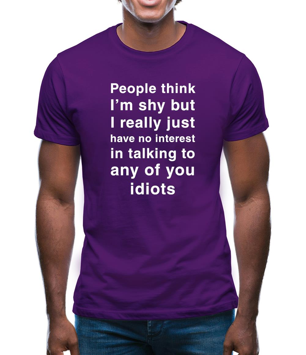 People Think I'm Shy, Not Interested Mens T-Shirt