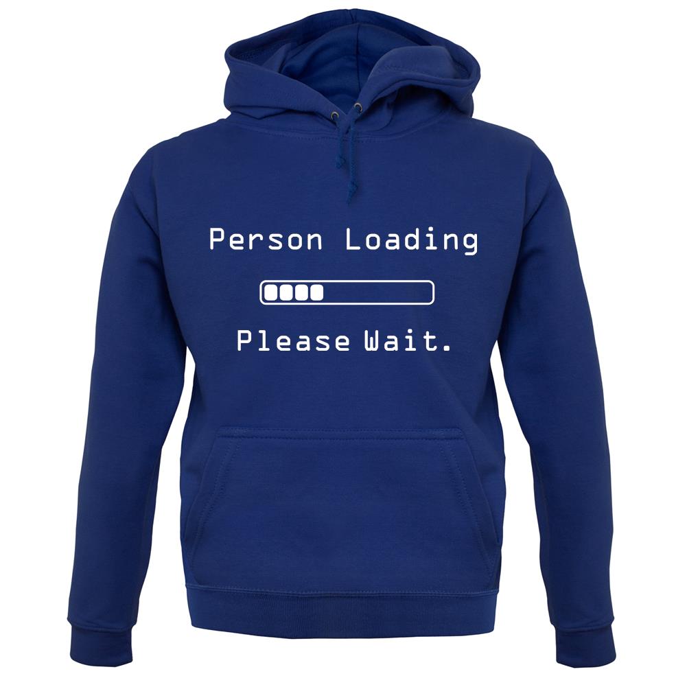Person Loading Please Wait unisex hoodie