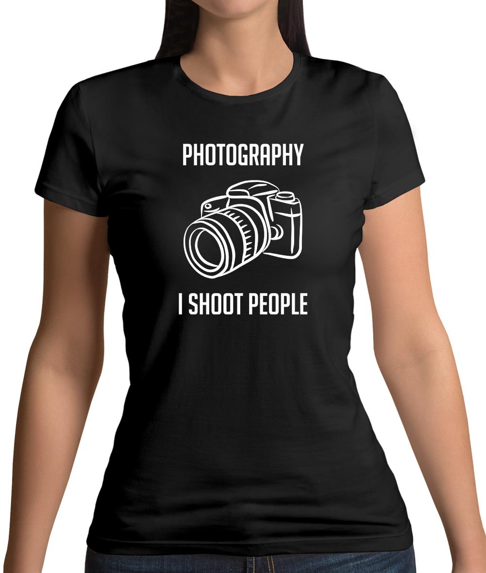 Photography I Shoot People Womens T-Shirt