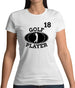 Golf Player 18 Womens T-Shirt