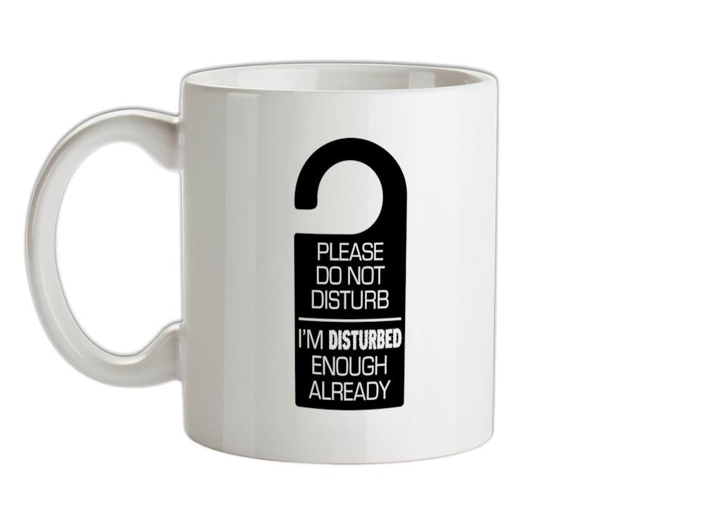 Please Do Not Disturb? Ceramic Mug