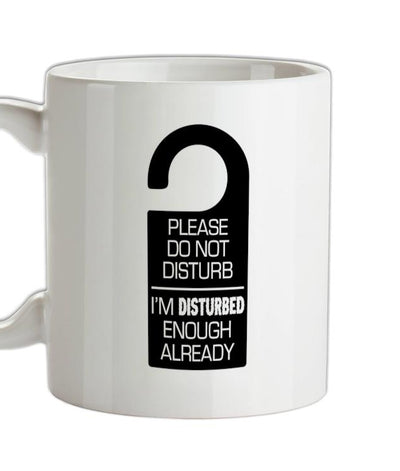 Please Do Not Disturb? Ceramic Mug