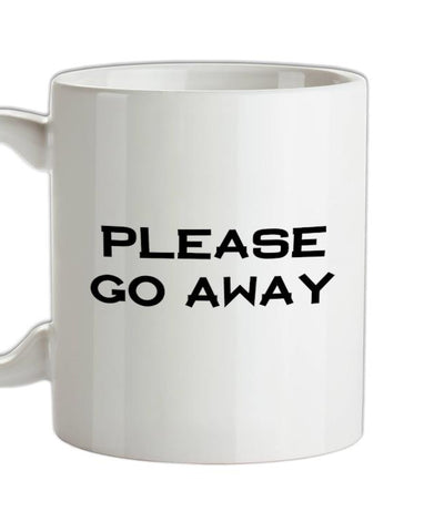 Pllease Go Away Ceramic Mug