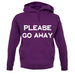 Pllease Go Away unisex hoodie