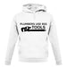 Plumbers Use Big Tools unisex hoodie