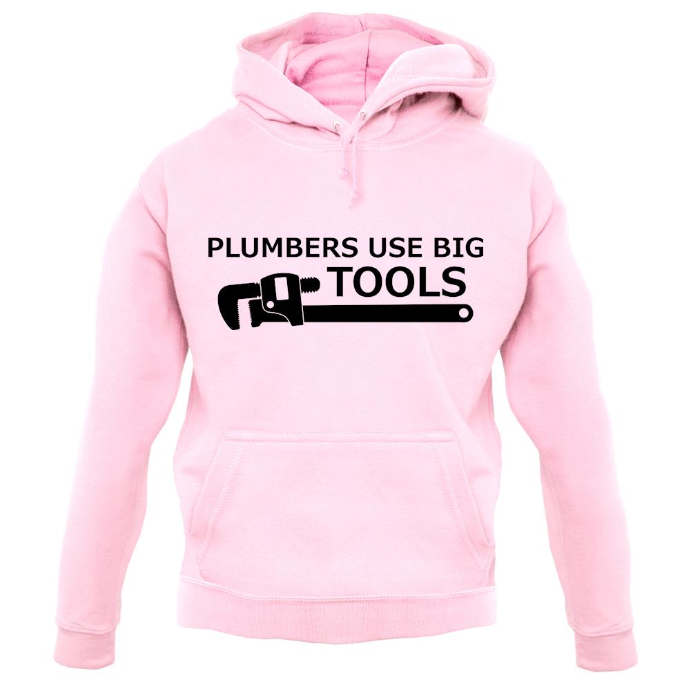 Plumbers Use Big Tools unisex hoodie