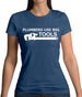 Plumbers Use Big Tools Womens T-Shirt