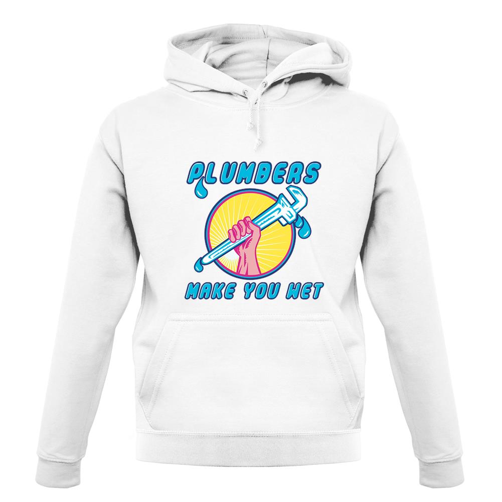 Plumbers Make You Wet unisex hoodie