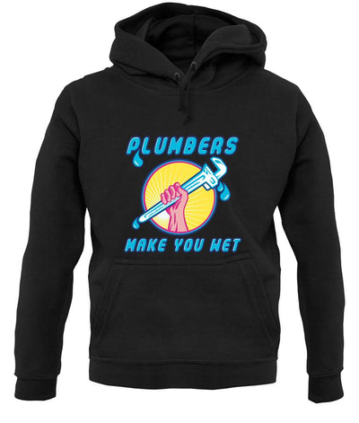 Plumbers Make You Wet unisex hoodie