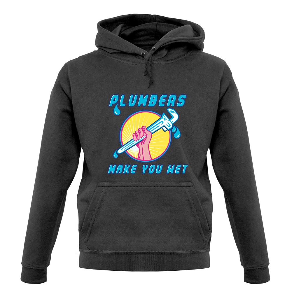 Plumbers Make You Wet unisex hoodie
