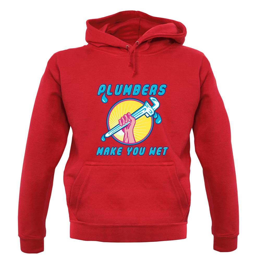 Plumbers Make You Wet unisex hoodie
