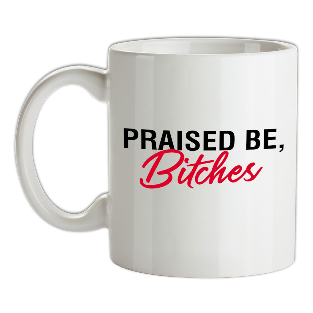 Praised be Bitches Ceramic Mug