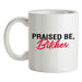 Praised be Bitches Ceramic Mug