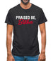 Praised be Bitches Mens T-Shirt