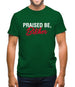 Praised be Bitches Mens T-Shirt