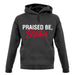 Praised be Bitches Unisex Hoodie