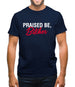 Praised be Bitches Mens T-Shirt