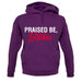 Praised be Bitches Unisex Hoodie