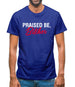 Praised be Bitches Mens T-Shirt