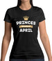 Princes Are Born In April Womens T-Shirt