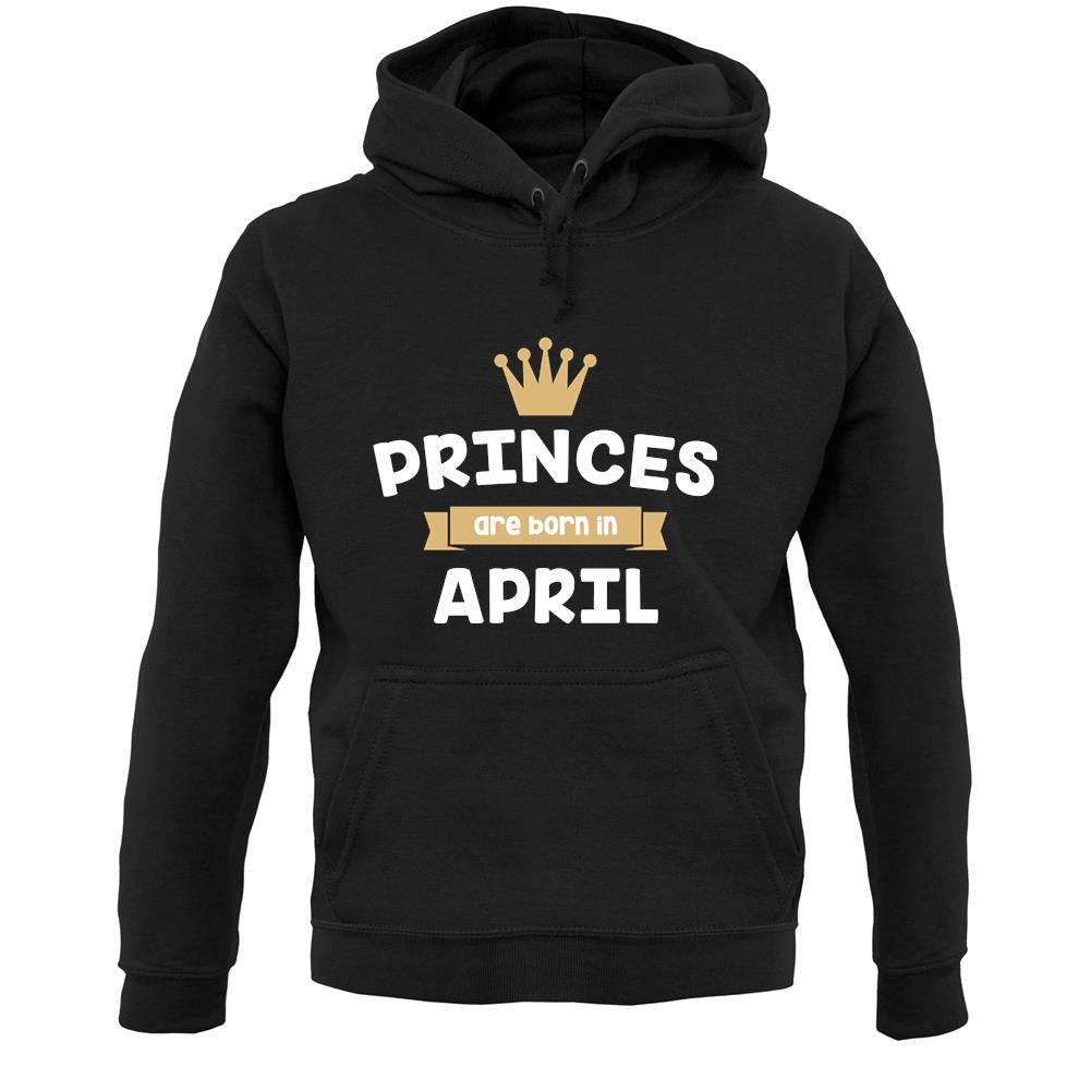 Princes Are Born In April Unisex Hoodie